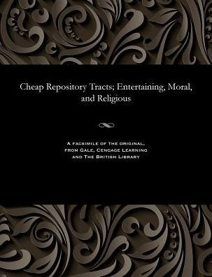 Cheap Repository Tracts; Entertaining, Moral, and Religious