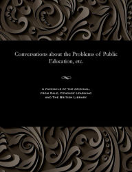 Title: Conversations about the Problems of Public Education, etc., Author: Various