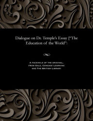 Title: Dialogue on Dr. Temple's Essay [the Education of the World, Author: John Nelson Darby