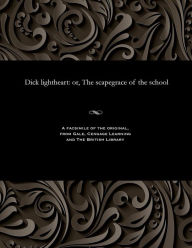 Title: Dick Lightheart: Or, the Scapegrace of the School, Author: George Cruikshank
