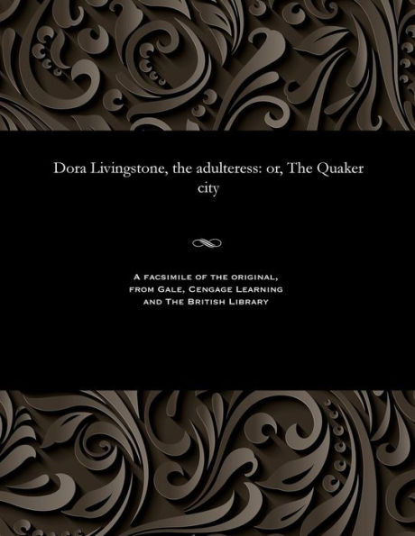Dora Livingstone, the Adulteress: Or, the Quaker City