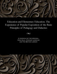 Title: Education and Elementary Education. the Experience of Popular Exposition of the Basic Principles of Pedagogy and Didactics, Author: P U
