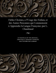 Title: Fables Choisies, a l'Usage des Enfans, et des Autres Personnes qui Commencent à Apprendre la Langue Françoise: par L. Chambaud, Author: Various