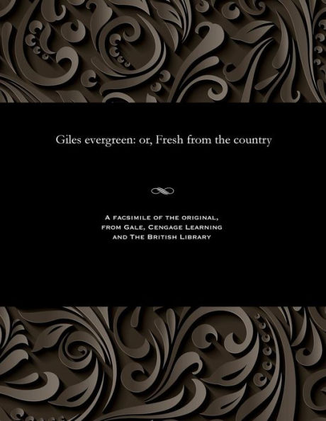 Giles evergreen: or, Fresh from the country