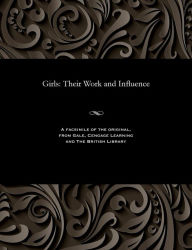 Title: Girls: Their Work and Influence, Author: Various