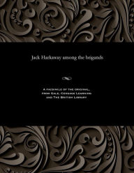 Title: Jack Harkaway Among the Brigands, Author: Bracebridge Hemyng