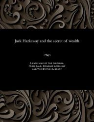 Title: Jack Harkaway and the Secret of Wealth, Author: Various