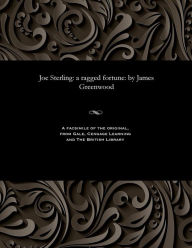 Title: Joe Sterling: a ragged fortune: by James Greenwood, Author: James Greenwood