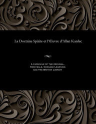 Title: La Doctrine Spirite Et l'Oeuvre d'Allan Kardec, Author: Max Theon