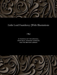 Title: Little Lord Fauntleroy: [With Illustrations, Author: Frances Eliza Hodgson Burnett