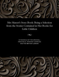 Title: Mrs Marcet's Story-Book: Being a Selection from the Stories Contained in Her Books for Little Children, Author: Jane Marcet