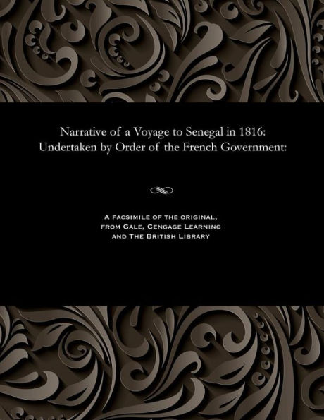 Narrative of a Voyage to Senegal in 1816: Undertaken by Order of the French Government: