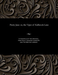 Title: Pretty Jane: Or, the Viper of Kidbrook Lane, Author: Various