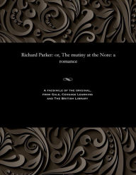 Title: Richard Parker: Or, the Mutiny at the Nore: A Romance, Author: Thomas Peckett Prest