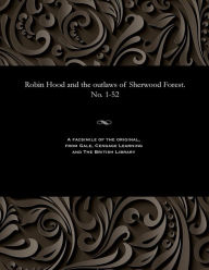 Title: Robin Hood and the Outlaws of Sherwood Forest. No. 1-52, Author: Various