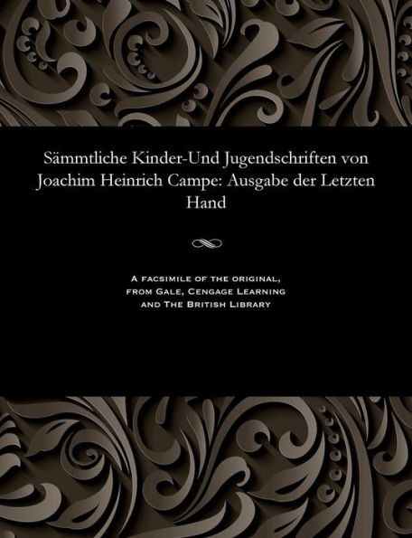 Sämmtliche Kinder-Und Jugendschriften von Joachim Heinrich Campe: Ausgabe der Letzten Hand