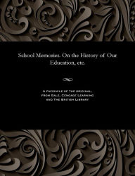 Title: School Memories. on the History of Our Education, Etc., Author: V L Pseud Dydedlov