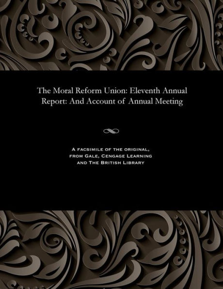 The Moral Reform Union: Eleventh Annual Report: And Account of Annual Meeting
