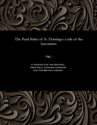 Title: The Pearl Fisher of St. Domingo: A Tale of the Buccaniers, Author: Various