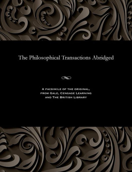 The Philosophical Transactions Abridged