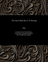Title: The Street Waif: [by E. H. Burrage, Author: Edwin Harcourt Burrage