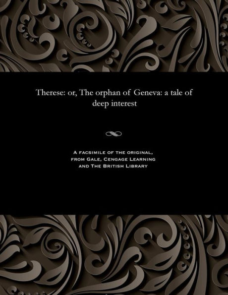 Therese: or, The orphan of Geneva: a tale of deep interest