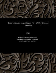 Title: Tom Wildrakes School Days. Pt. 1-20: By George Emmett, Author: George Emmett