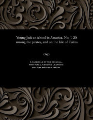 Title: Young Jack at School in America. No. 1-20: Among the Pirates, and on the Isle of Palms, Author: Bracebridge Hemyng