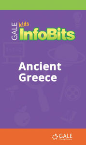 Title: Kids InfoBits Presents: Ancient Greece, Author: Gale Cengage Learning