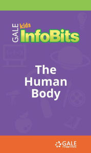 Title: Kids InfoBits Presents: The Human Body, Author: Gale Cengage Learning