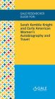 Gale Researcher Guide for: Sarah Kemble Knight and Early American Women's Autobiography and Travel