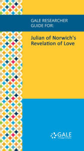 Title: Gale Researcher Guide for: Julian of Norwich's Revelation of Love, Author: Jane Beal