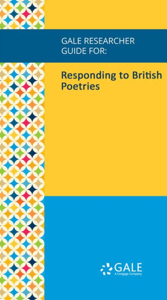 Gale Researcher Guide for: Responding to British Poetries