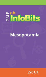 Title: Kids InfoBits Presents: Mesopotamia, Author: Gale Cengage Learning