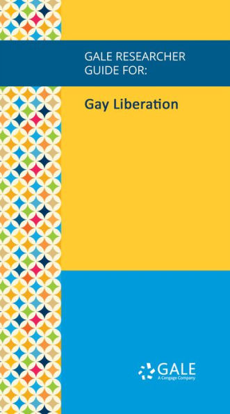 Gale Researcher Guide for: Gay Liberation