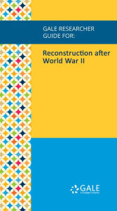 Title: Gale Researcher Guide for: Reconstruction after World War II, Author: John Matthew Barlow