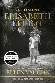 Title: Becoming Elisabeth Elliot, Author: Ellen Vaughn