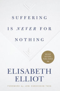 Title: Suffering Is Never for Nothing, Author: Elisabeth Elliot