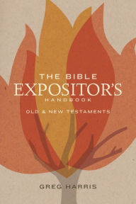 Title: The Bible Expositor's Handbook, Author: Greg Harris