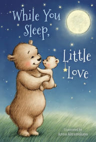 Title: While You Sleep, Little Love, Author: Michelle Prater Freeman