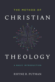 Title: The Method of Christian Theology: A Basic Introduction, Author: Rhyne Putman