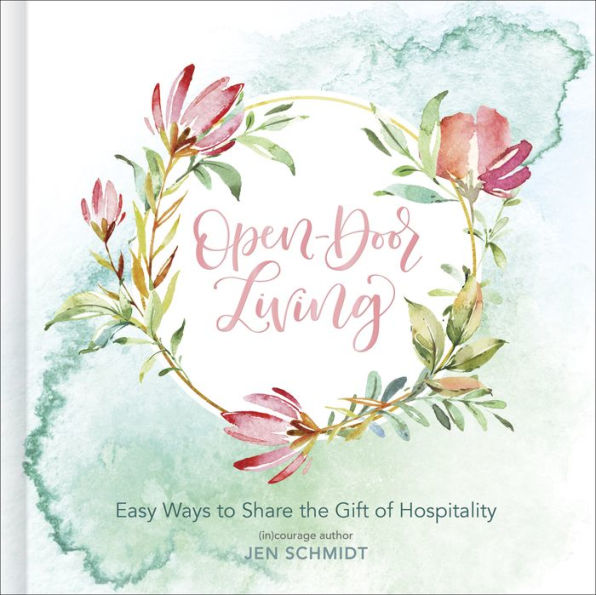 Open-Door Living: Easy Ways to Share the Gift of Hospitality