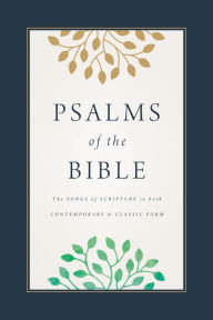 Title: Psalms of the Bible: The Songs of Scripture in Both Contemporary and Classic Form, Author: Holman Bible Publishers