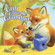 Title: God Gave Me Grandpa, Author: B&H Kids Editorial Staff