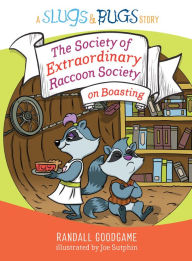 Title: The Society of Extraordinary Raccoon Society on Boasting, Author: Randall Goodgame