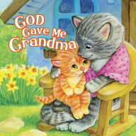 Title: God Gave Me Grandma, Author: B&H Kids Editorial Staff