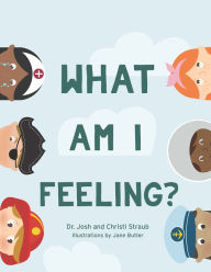 Title: What Am I Feeling?, Author: Josh Straub