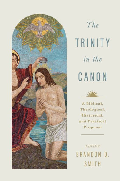 the Trinity Canon: A Biblical, Theological, Historical, and Practical Proposal