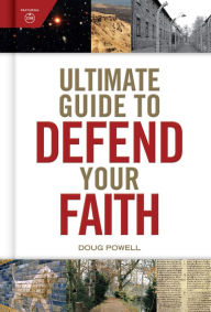 Title: Ultimate Guide to Defend Your Faith: A Complete Walk-Through of All 66 Books of the Bible / Photos / Maps / Charts / Timelines, Author: Doug Powell