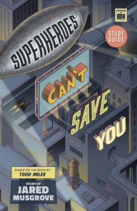 Title: Superheroes Can't Save You: Study Guide, Author: Jared Musgrove
